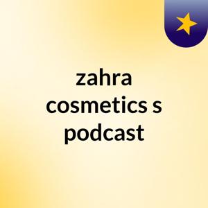 zahra cosmetics's podcast