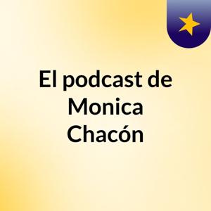 El podcast de Monica Chacón