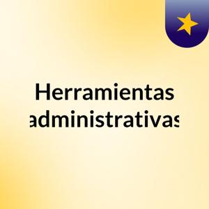 Herramientas administrativas