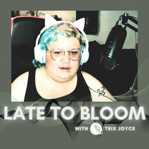 Late To Bloom