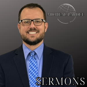 Sermons from Dr. Micheal Pardue