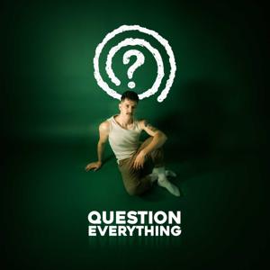 Question Everything