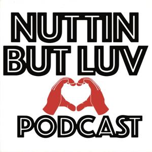 Nuttin But Luv Podcast