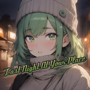 Last Night at Your Place