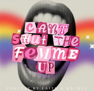 Can’t Shut the Femme Up