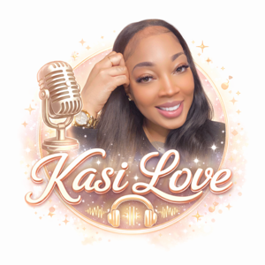 Kasi Love Podcast