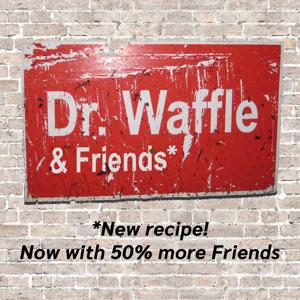 Dr. Waffle & Friends