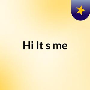 Hi It's me