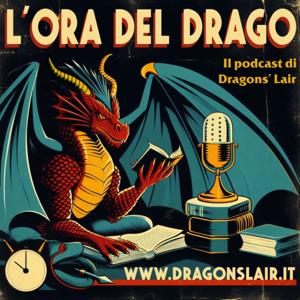 L'ora del Drago - Il Podcast di Dragons' Lair