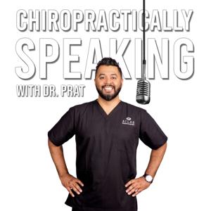 Chiropractically Speaking with Dr. Prat
