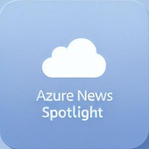 The Azure News Spotlight