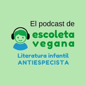 El podast de Escoleta vegana. Literatura infantil antiespecista