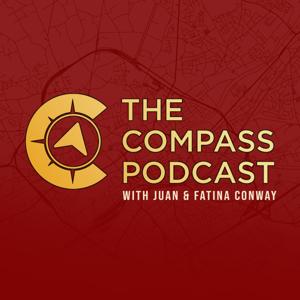 The Compass Podcast With Juan and Fatina Conway