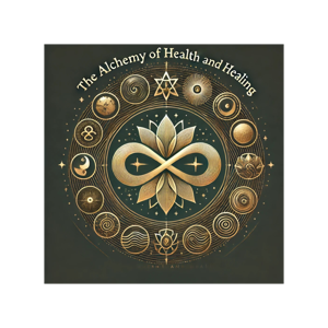The Alchemy of Health and Healing