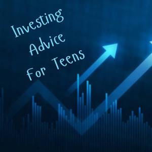 Investing Advice For Teens