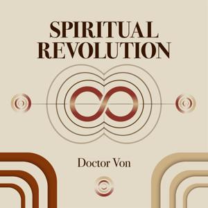 Spiritual Revolution with Doctor Von