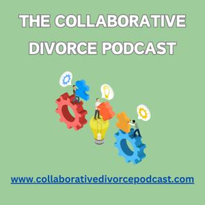 The Collaborative Divorce Podcast