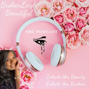 BrokenLeigh Beautiful:The Podcast