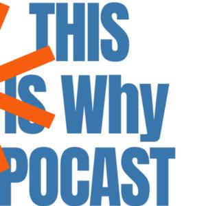 THIS IS WHY PODCAST