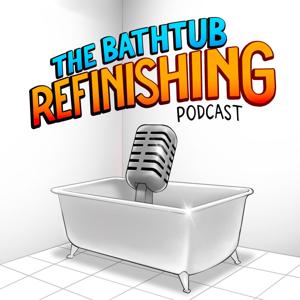 The Bathtub Refinishing Podcast