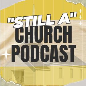 Still a Church Podcast