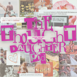 The Thought Daughter Podcast