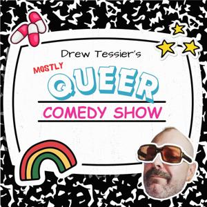 Drew Tessier's (mostly) Queer Comedy Show
