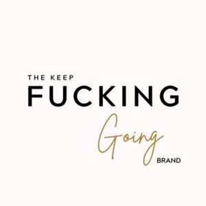 Keep Fucking Going