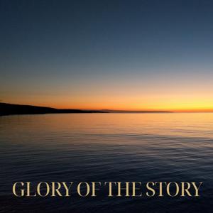 Glory of the Story