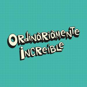 Ordinariamente Increíble