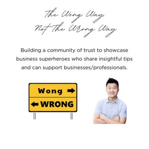 The Wong Way, Not The Wrong Way