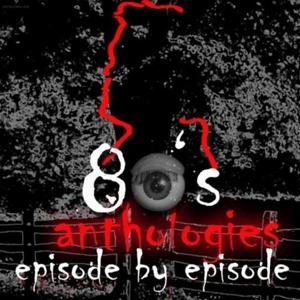 80s Anthologies: Episode By Episode – McCoyCast
