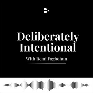 Deliberately Intentional with Remi Fagbohun