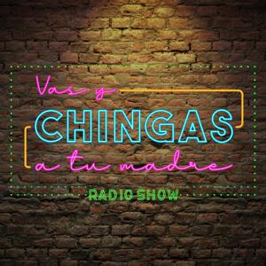 Vas y chingas a tu madre radio show