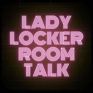 Lady Locker Room Talk