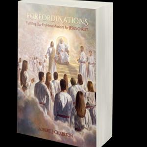 Foreordinations: Fulfilling Our End-time Missions for Jesus Christ