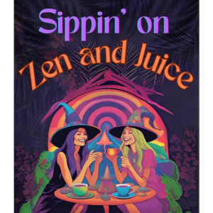 Sippin' On Zen and Juice