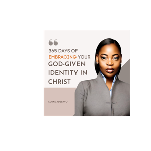 EMBRACING YOUR GOD-GIVEN IDENTITY