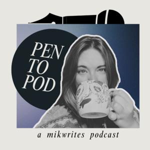 Pen to Pod: A Writing Podcast