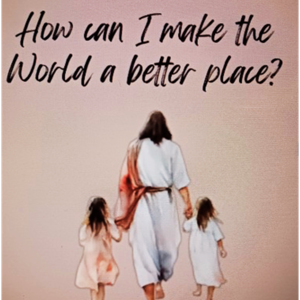 Making the world better with Jesus