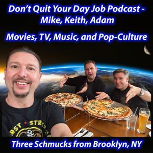 Don't Quit Your Day Job Podcast- Mike, Keith, Adam
