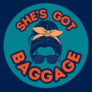 She’s Got Baggage Podcast
