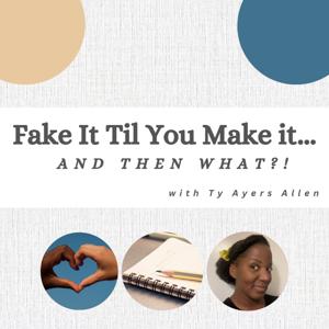 Fake It Til You Make It... And Then What?!