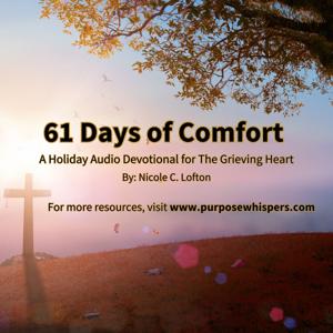 61 Days of Comfort: A Holiday Audio Devotional for The Grieving Heart
