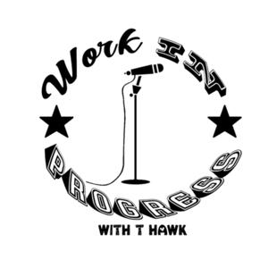 Work In Progress w/T Hawk