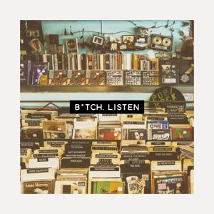 B*tch, Listen