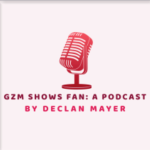 GZM Shows Fan: A Podcast