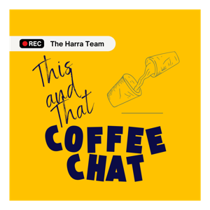 This and That - A Coffee Chat with the Harra Team