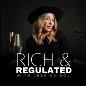 Rich & Regulated with Jessica Sol