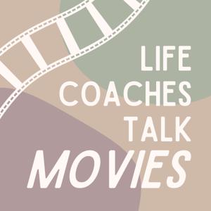 Life Coaches Talk Movies